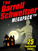 The Darrell Schweitzer MEGAPACK ®