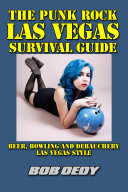 Read Pdf The Punk Rock Las Vegas Survival Guide: Beer, Bowling and Debauchery Las Vegas Style