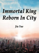 Read Pdf Immortal King Reborn In City
