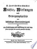 D. Jacob Christian Schäffers Krafte, Wirkungen und Bewegungsgesetze des beständigen Electricitätträgers