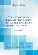 Verhandlungen der Kaiserlich-Königlichen Zoologisch-Botanischen Gesellschaft in Wien, Vol. 9