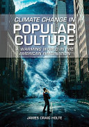 Climate Change in Popular Culture: A Warming World in the American Imagination pdf