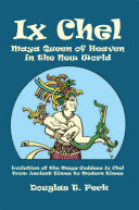 Read Pdf Ix Chel Maya Queen of Heaven in the New World