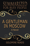 A GENTLEMAN IN MOSCOW - Summarized for Busy People