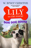 Read Pdf Lily to the Rescue: Dog Dog Goose
