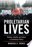 Marcos E. Pérez, "Proletarian Lives: Routines, Identity, and Culture in Contentious Politics" (Cambridge UP, 2022)