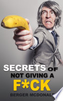 Secrets Of Not Giving A F Ck