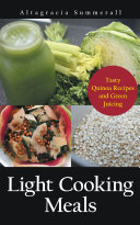 Read Pdf Light Cooking Meals: Tasty Quinoa Recipes and Green Juicing