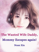 Read Pdf The Wanted Wife: Daddy, Mommy Escapes again!