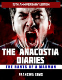 Read Pdf The Anacostia Diaries: The Rants of a Madman