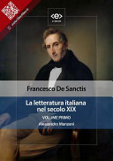 La letteratura italiana nel secolo XIX. Volume primo. Alessandro Manzoni