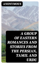 Read Pdf A Group of Eastern Romances and Stories from the Persian, Tamil and Urdu