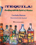 Tequila! : cooking with the spirit of Mexico /