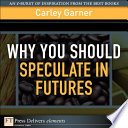 Why You Should Speculate In Futures