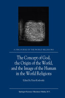 The Concept of God, the Origin of the World, and the Image of the Human in the World Religions pdf