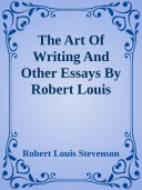 The Art Of Writing And Other Essays By Robert Louis Stevenson
