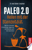 Paleo 2.0 - heilen mit der Steinzeitdiät