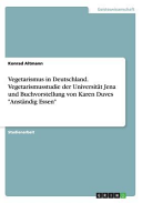 Vegetarismus in Deutschland. Vegetarismusstudie der Universität Jena und Buchvorstellung von Karen Duves "Anständig Essen"