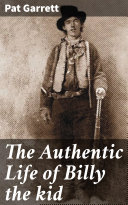 Read Pdf The Authentic Life of Billy the kid