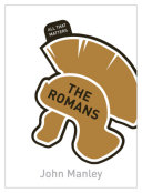 Read Pdf The Romans: All That Matters