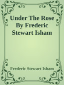 Under The Rose By Frederic Stewart Isham pdf