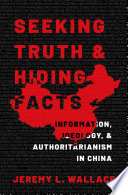 Jeremy L. Wallace, "Seeking Truth and Hiding Facts: Information, Ideology, and Authoritarianism in China" (Oxford UP, 2022)