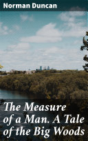 Read Pdf The Measure of a Man. A Tale of the Big Woods