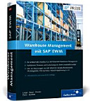 Warehouse Management mit SAP EWM : [Ihr umfassendes Handbuch zu SAP Extended Warehouse Management ; Funktionen, Prozesse und Customizing von EWM verständlich erklärt ; inkl. der Neuerungen von SAP EWM 9.0: Behälterfördertechnik, TM-Integration, Pick-by-Voice, Verpackungsplanung u.v.m.]