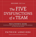 The Five Dysfunctions of a Team: Facilitator's Guide Set