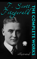The Complete Works of F. Scott Fitzgerald (illustrated)