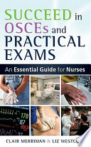Succeed In Osces And Practical Exams An Essential Guide For Nurses