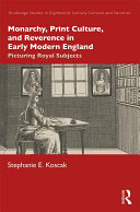 Monarchy, Print Culture, and Reverence in Early Modern England