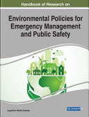 Handbook of Research on Environmental Policies for Emergency Management and Public Safety