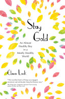 Stay Gold: An almost healthy boy in a mostly healthy world pdf