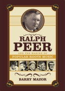 Read Pdf Ralph Peer and the Making of Popular Roots Music (Enhanced Edition)