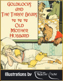 Read Pdf Goldilocks and the Three Bears. Old Mother Hubbard (Illustrated)