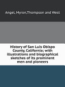 History of San Luis Obispo County, California; with illustrations and biographical sketches of its prominent men and pioneers