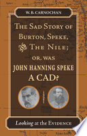 The Sad Story Of Burton Speke And The Nile Or Was John Hanning Speke A Cad 