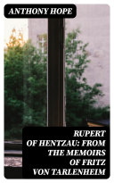 Rupert of Hentzau: From The Memoirs of Fritz Von Tarlenheim pdf