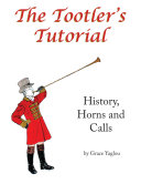 Read Pdf The Tootler's Tutorial: History, Horns and Calls