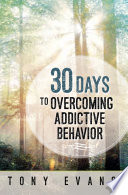 30 Days To Overcoming Addictive Behavior