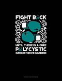 Fight Back Until There Is A Cure Polycystic Ovarian Syndrome Awarenes