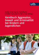 Handbuch Aggression, Gewalt und Kriminalität bei Kindern und Jugendlichen
