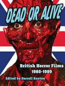 Read Pdf Dead or Alive - British Horror Films 1980 - 1989