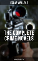 Read Pdf THE COMPLETE CRIME NOVELS OF EDGAR WALLACE (90 Novels in One Edition)