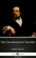 Read Pdf The Uncommercial Traveller by Charles Dickens - Delphi Classics (Illustrated)
