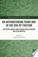 António Costa Pinto, "An Authoritarian Third Way in the Era of Fascism: Diffusion, Models and Interactions in Europe and Latin America" (Routledge, 2021)