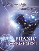 Pranic Nourishment - Nutrition for the New Millennium - Living on Light Series