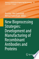 New Bioprocessing Strategies Development And Manufacturing Of Recombinant Antibodies And Proteins