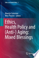 Ethics Health Policy And Anti Aging Mixed Blessings